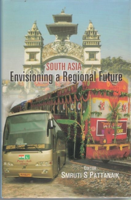 South Asia: Envisioning a Regional Future, Hardback Book