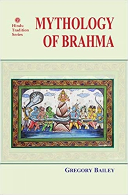 Mythology Of Brahma, Hardback Book