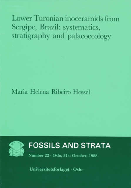 Lower Turonian inoceramids from Sergipe, Brazil : Systematics, Sraigraphy and Palaeoecology, Paperback / softback Book