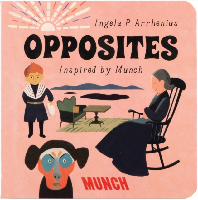 Opposites : Inspired by Edvard Munch, Board book Book