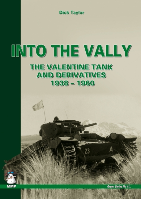 Into the Vally : The Valentine Tank and Derivatives 1938-1960, Paperback Book