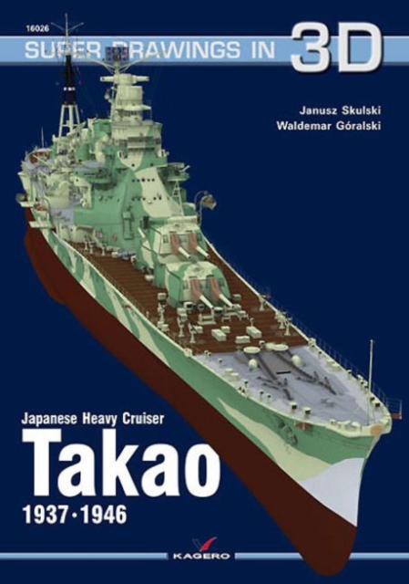 Japanese Heavy Cruiser Takao, 1937-1946, Paperback / softback Book