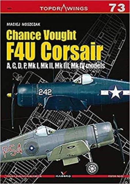 Chance Vought F4u Corsair a,C,D,P, Mk I, Mk II, Mk III, Mk Iv, Paperback / softback Book