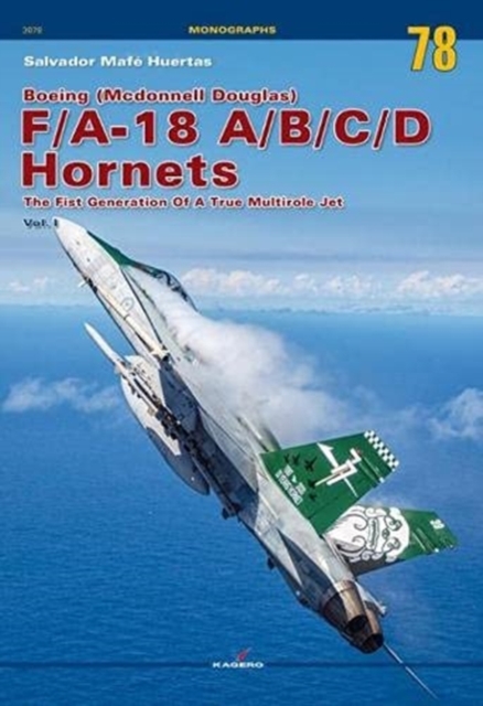 Boeing (Mcdonnell Douglas) F/A-18 A/B/C/D Hornets : The First Generation of a True Multirole Jet Vol. I, Paperback / softback Book