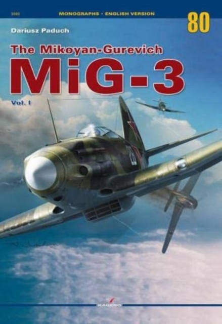 The Mikoyan-Gurevich Mig-3 Vol. I, Paperback / softback Book