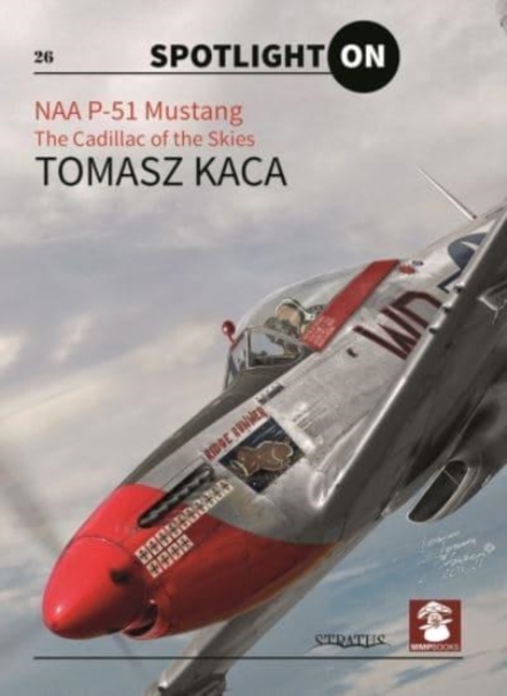Naa P-51 Mustang : The Cadillac of the Skies, Hardback Book