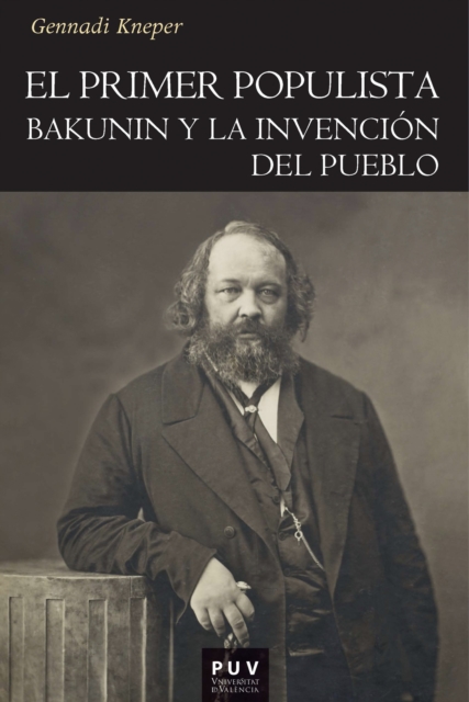 El primer populista : Bakunin y la invencion del pueblo, EPUB eBook