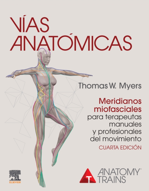 Vias anatomicas. Meridianos miofasciales para terapeutas manuales y profesionales del movimiento, EPUB eBook