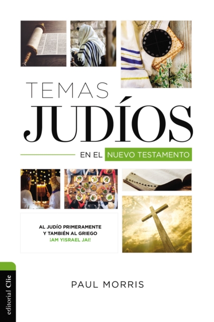Temas Jud?os En El Nuevo Testamento : Al Jud?o Primeramente Y Tambi?n Al Griego ?Am Yisrael Jai!, Paperback / softback Book