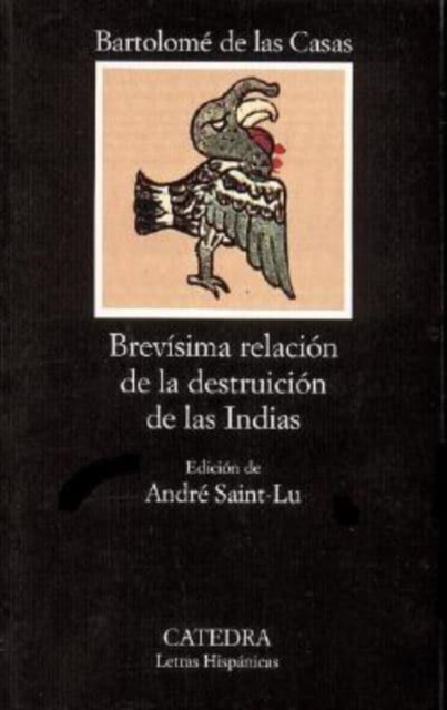Brevisima Relacion De La Destruccion De Las Indias : Brevisima Relacion De La Destruccion De Las Indias, Paperback Book