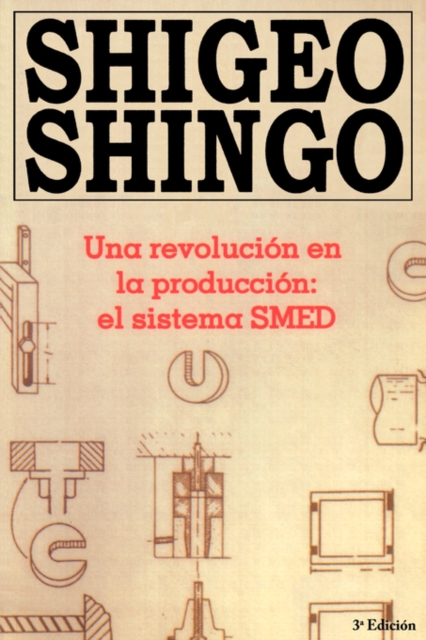 Una revolution en la production : el sistema SMED, 3a Edicion, Paperback / softback Book