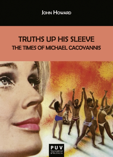 Truths Up His Sleeve: The Times of Michael Cacoyannis, PDF eBook