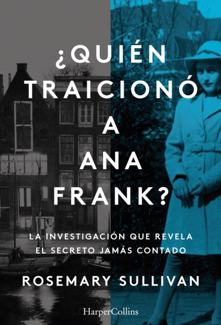 Quien traiciono a Ana Frank? La investigacion que revela el secreto jamas contado., EPUB eBook