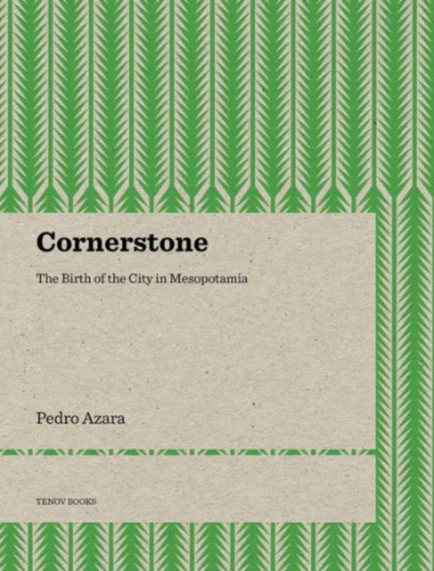 Cornerstone - The Birth of the City in Mesopotamia, Paperback / softback Book
