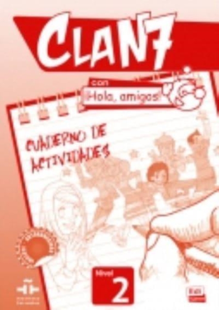 Clan 7 con Hola Amigos 2 : Exercises Book : Cuaderno de Actividades Nivel 2, Paperback / softback Book