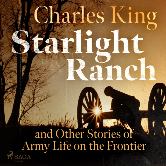 Starlight Ranch and Other Stories of Army Life on the Frontier, eAudiobook MP3 eaudioBook