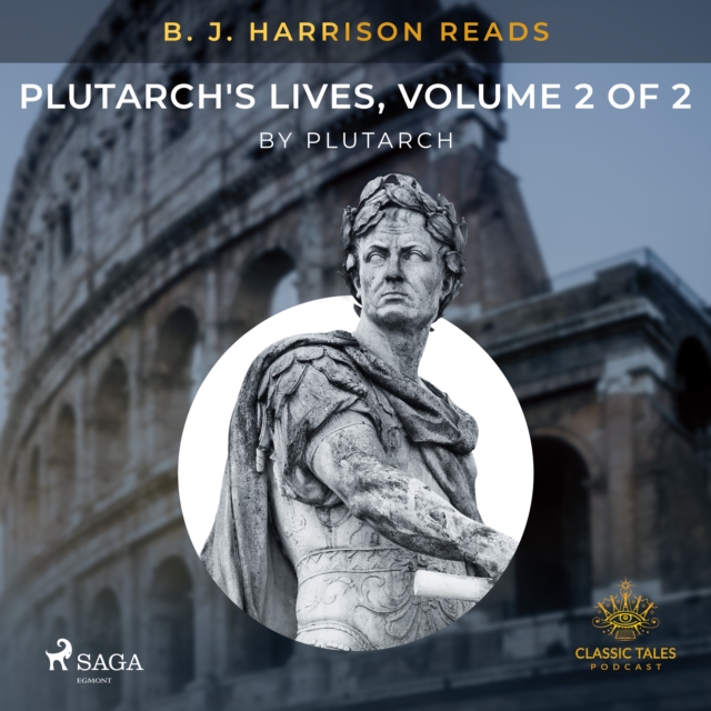 B. J. Harrison Reads Plutarch's Lives, Volume 2 of 2, eAudiobook MP3 eaudioBook