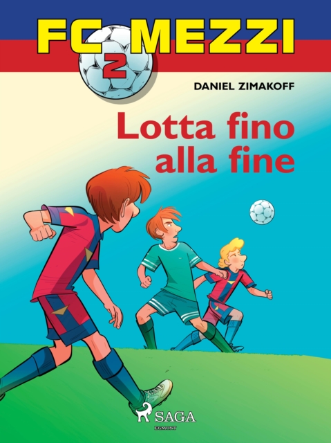 FC Mezzi 2 - Lotta fino alla fine, EPUB eBook
