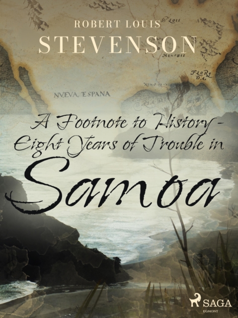 A Footnote to History - Eight Years of Trouble in Samoa, EPUB eBook