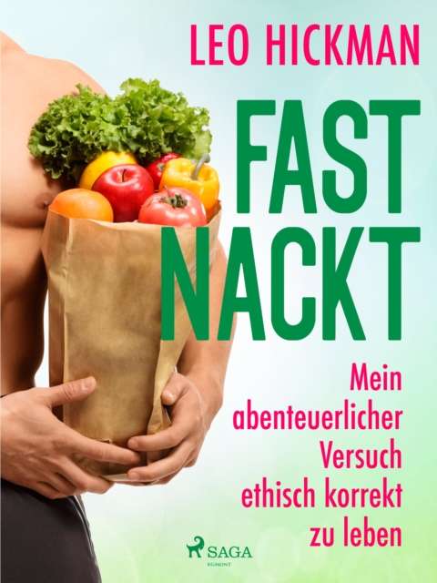 Fast nackt - Mein abenteuerlicher Versuch, ethisch korrekt zu leben, EPUB eBook