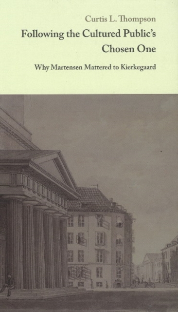 Following the Cultured Public's Chosen One : Why Martensen Mattered to Kierkegaard, Hardback Book
