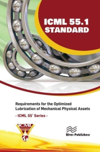 ICML 55.1 – Requirements for the Optimized Lubrication of Mechanical Physical Assets, Hardback Book