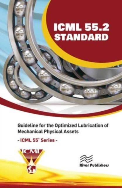 ICML 55.2 – Guideline for the Optimized Lubrication of Mechanical Physical Assets, Hardback Book