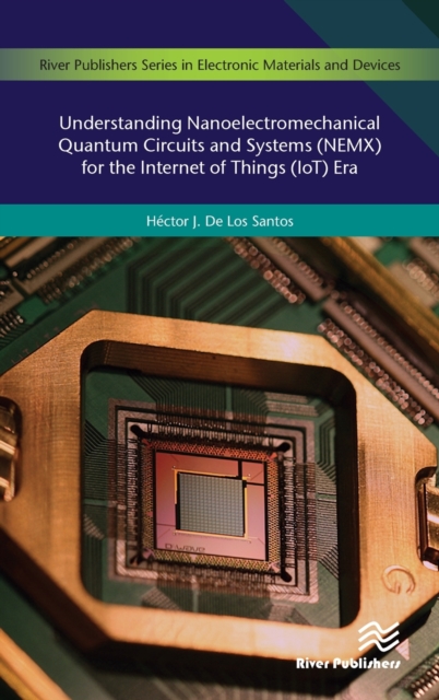 Understanding Nanoelectromechanical Quantum Circuits and Systems (NEMX) for the Internet of Things (IoT) Era, Hardback Book