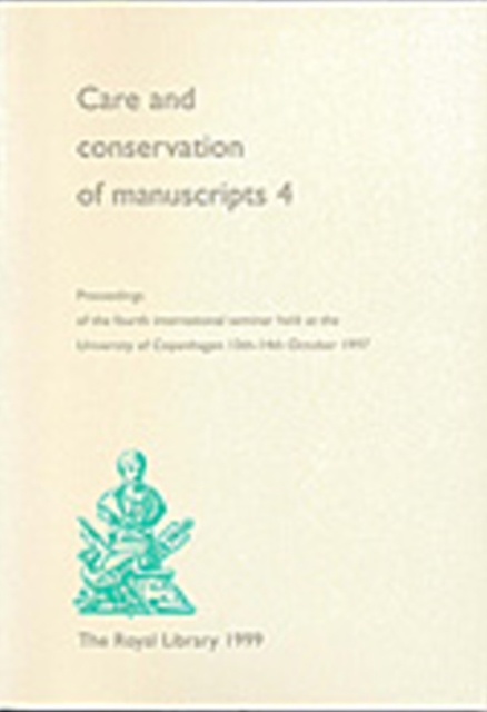 Care & Conservation of Manuscripts 4 : Proceedings of the fourth international seminar held at the University of Copenhagen 13th-14th October 1997, Paperback / softback Book