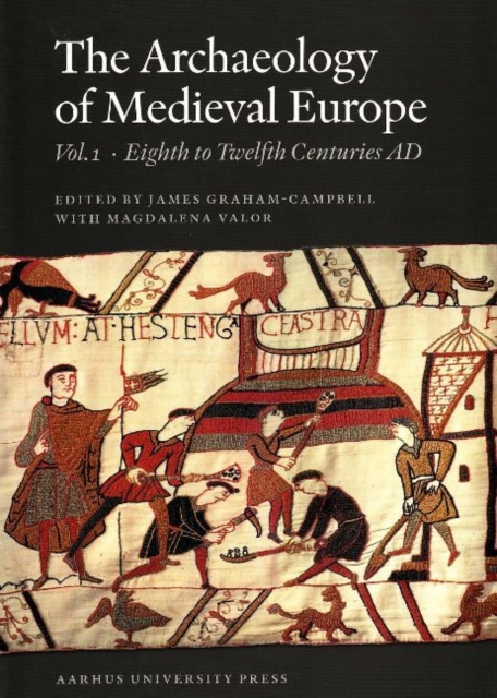Archaeology of Medieval Europe : Volume 1: Eighth to Twelfth Centuries AD, Paperback / softback Book