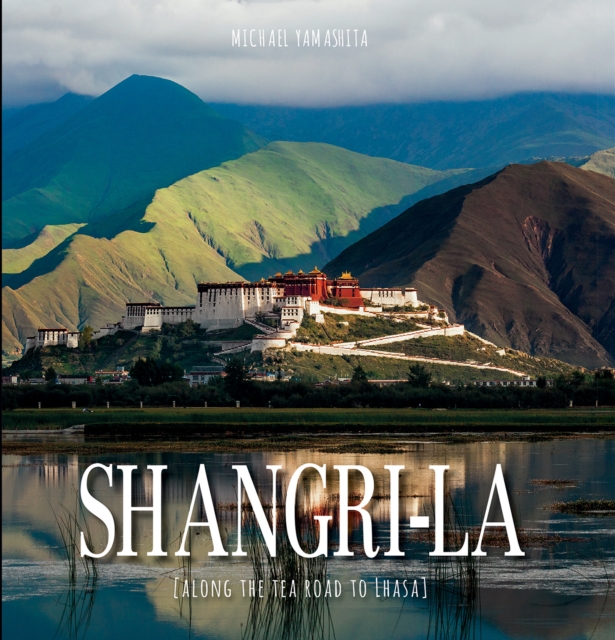 Shangri-La : Along the Tea Road to Lhasa, Hardback Book