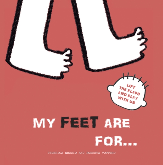 My Feet are for... : Lift the Flaps and Play With Us, Board book Book
