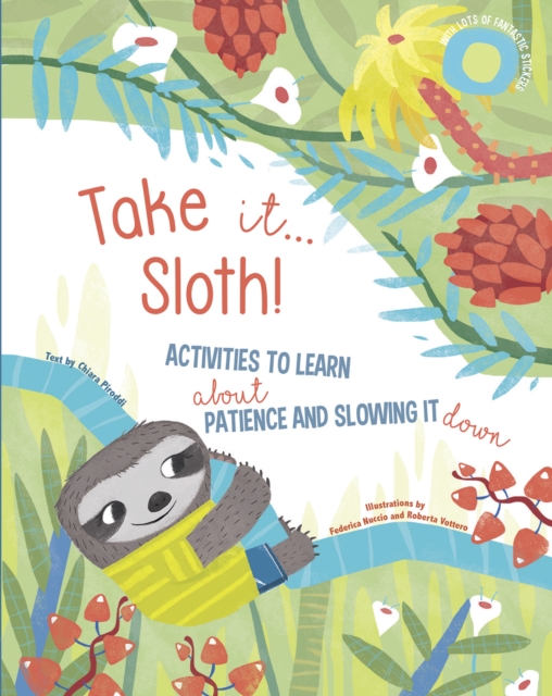 Take It... Sloth! : Activities to Learn About Patience and Slowing It Down, Paperback / softback Book
