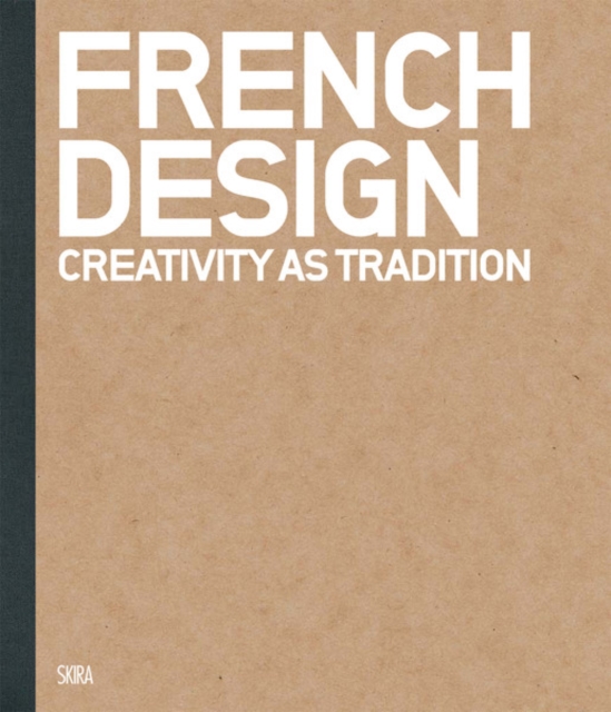 French Design : Creativity as Tradition, Hardback Book