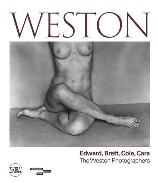Weston : Edward, Brett, Cole, Cara A Dynasty of Photographers, Hardback Book