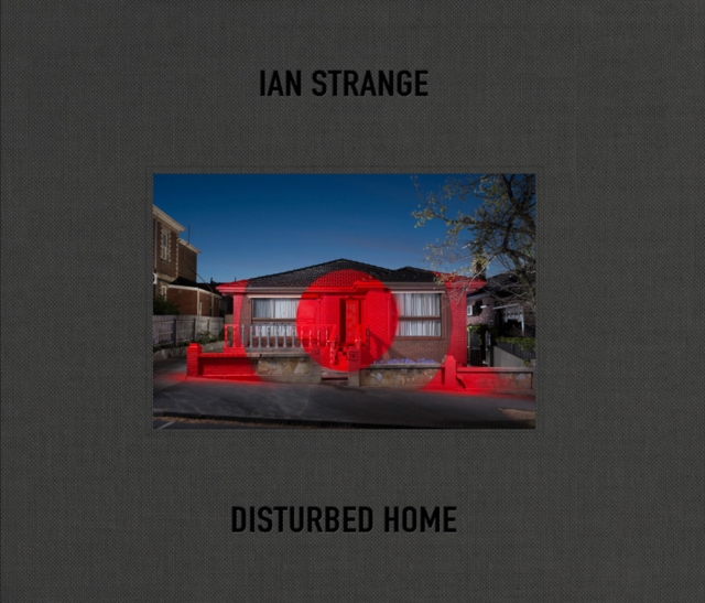 Ian Strange: Disturbed Home, Hardback Book