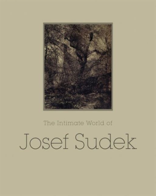 The Intimate World of Josef Sudek, Hardback Book