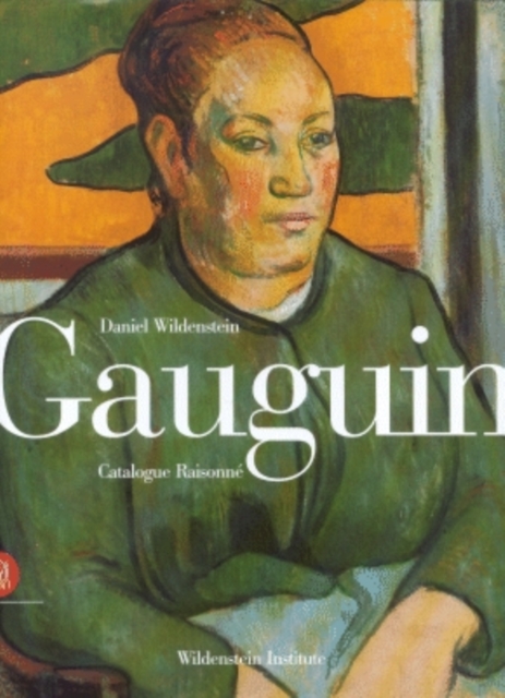 Gauguin : A Savage in the Making : Catalogue Raisonne of the Paintings (1873-1888), Hardback Book