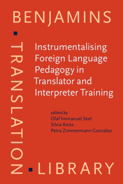Instrumentalising Foreign Language Pedagogy in Translator and Interpreter Training : Methods, goals and perspectives, EPUB eBook