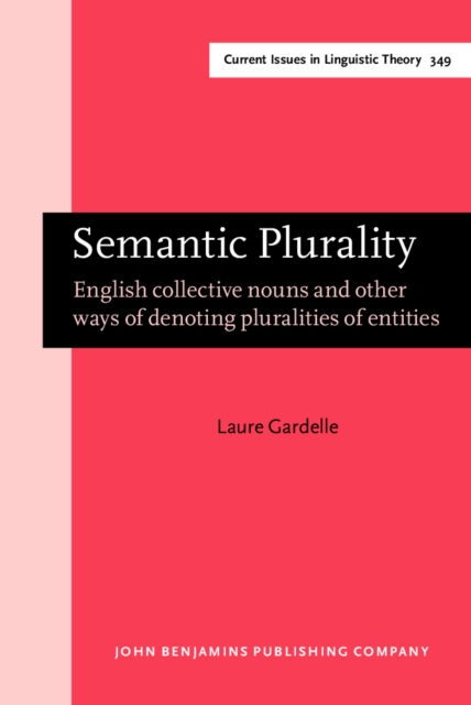 Semantic Plurality : English collective nouns and other ways of denoting pluralities of entities, EPUB eBook