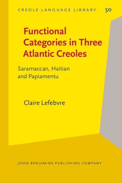 Functional Categories in Three Atlantic Creoles : Saramaccan, Haitian and Papiamentu, PDF eBook