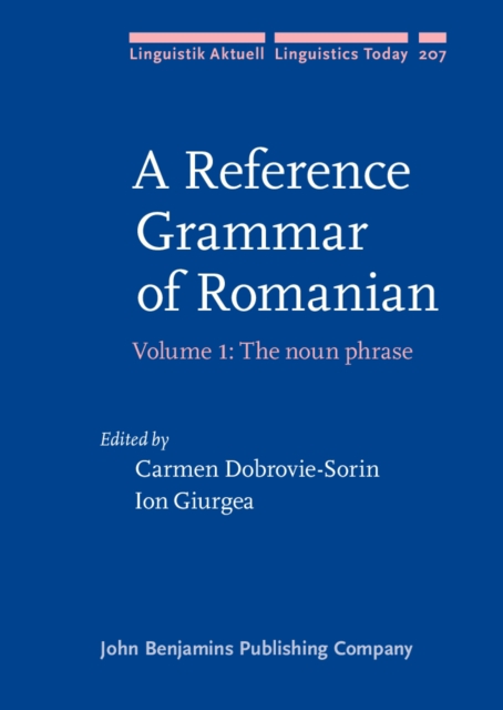 A Reference Grammar of Romanian : Volume 1: The noun phrase, PDF eBook