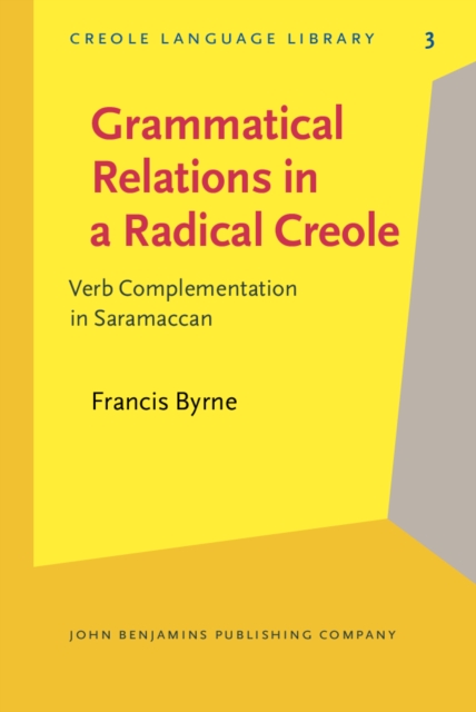 Grammatical Relations in a Radical Creole : Verb Complementation in Saramaccan, PDF eBook