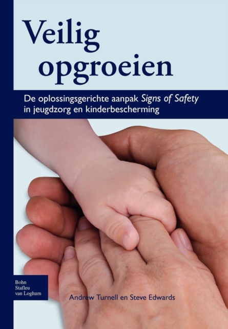 Veilig Opgroeien : de Oplossingsgerichte Aanpak Signs of Safety in Jeugdzorg En Kinderbescherming, Paperback / softback Book