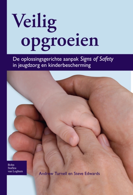 Veilig opgroeien : De oplossingsgerichte aanpak Signs of Safety in jeugdzorg en kinderbescherming, PDF eBook