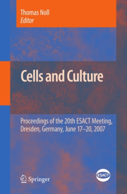 Cells and Culture : Proceedings of the 20th ESACT Meeting, Dresden, Germany, June 17-20, 2007, PDF eBook