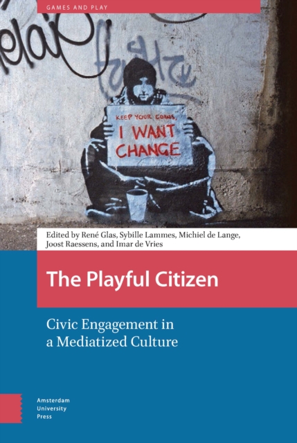 The Playful Citizen : Civic Engagement in a Mediatized Culture, PDF eBook