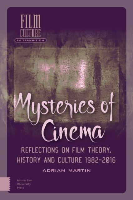 Mysteries of Cinema : Reflections on Film Theory, History and Culture 1982-2016, PDF eBook