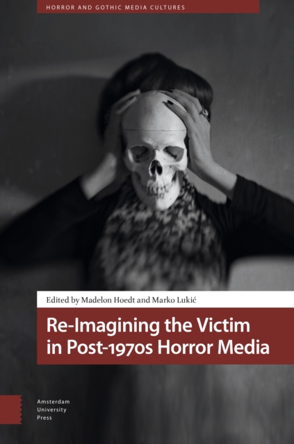 Re-Imagining the Victim in Post-1970s Horror Media, PDF eBook
