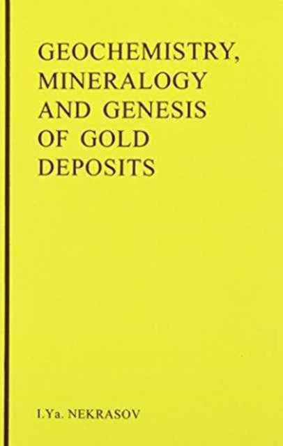 Geochemistry, Mineralogy and Genesis of Gold Deposits, Hardback Book